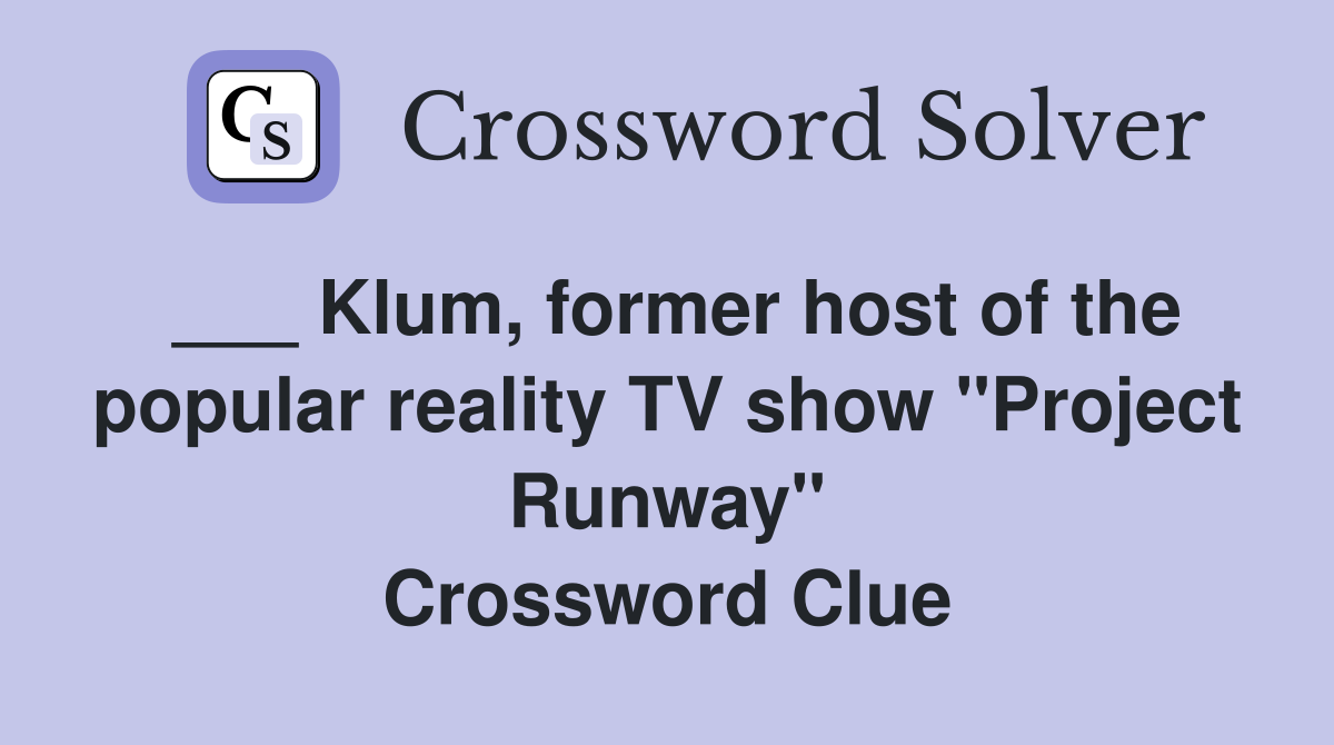 Klum, former host of the popular reality TV show "Project Runway